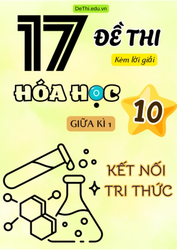 Tổng hợp 17 Đề thi Giữa kì 1 Môn Hóa 10 Chương trình Kết Nối Tri Thức (Kèm lời giải)